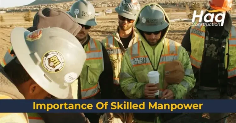 Importance Of Skilled Manpower In Construction Industry